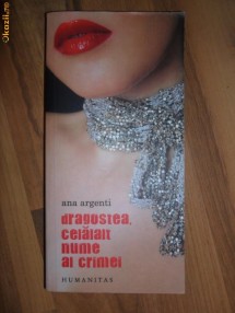 Dragostea, celalalt nume al crimei - Ana Argenti - Humanitas foto