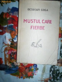 Mustul care fierbe(editie veche)-OCTAVIAN GOGA foto