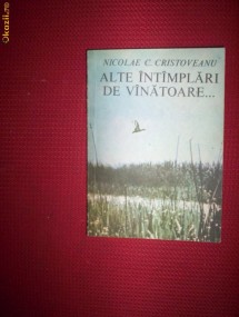 Alte intamplari de vanatoare..-Nicolae Cristoveanu foto