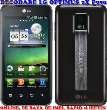 DECODARE LG OPTIMUS 2X P990 PE BAZA DE IMEI *** PRET PROMO *** FARA PLATA IN AVANS ! *** Trimit codul pe mail, Y, SMS pt.orice LG model nou foto