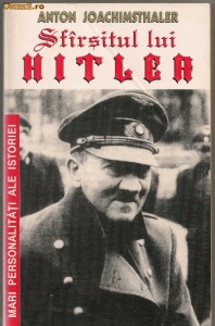 Anton Joachimsthaler - Sfirsitul lui Hitler foto