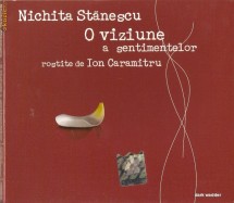 AUDIOBOOK NICHITA STANESCU - O VIZIUNE A SENTIMENTELOR rostite de ION CARAMITRU - ORIGINAL (Transport gratuit la plata in avans) foto