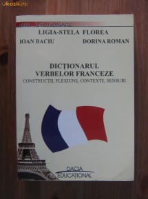 Ligia-Stela  Florea - Dictionarul verbelor franceze (constructii, flexiune, contexte, sensuri) foto