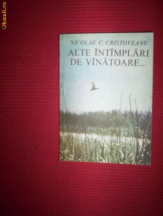 Alte intamplari de vanatoare..-Nicolae Cristoveanu foto mare