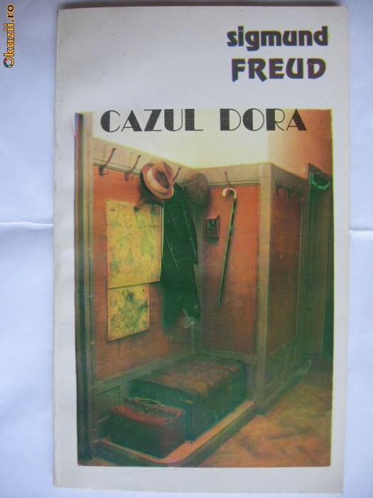 SIGMUND FREUD - CAZUL DORA {Fragment de analiza a unei isterii} foto mare